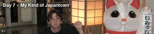 Day 7 – My Kind of Japantown